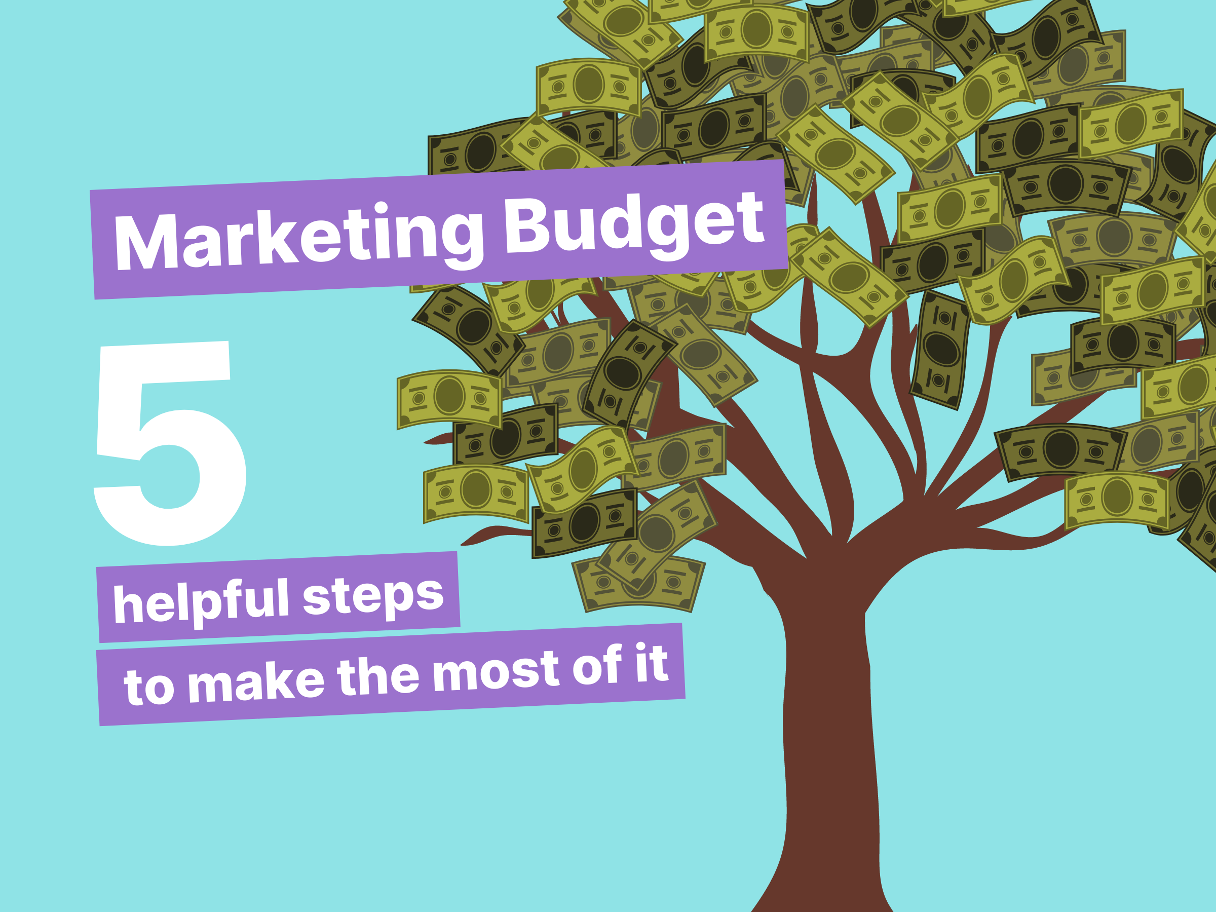 Make The Most Of Your Marketing Budgets 5 Helpful Steps To Take 